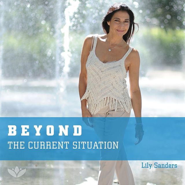 Beyond the Current Situation Podcast with Lily Sanders Author Coach Speaker Podcaster